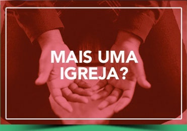 Mais uma igreja?